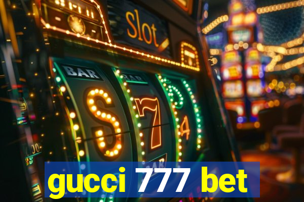 gucci 777 bet